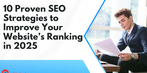 10 Proven SEO Strategies to Improve Your Website’s Ranking in 2025